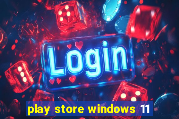 play store windows 11